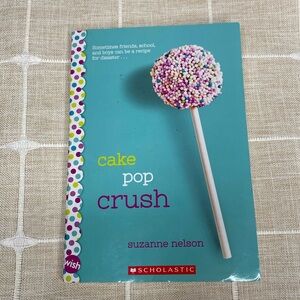 Cake Pop Crush by Suzanne Nelson‎ - Scholastic Young Adult Romance Novel Library